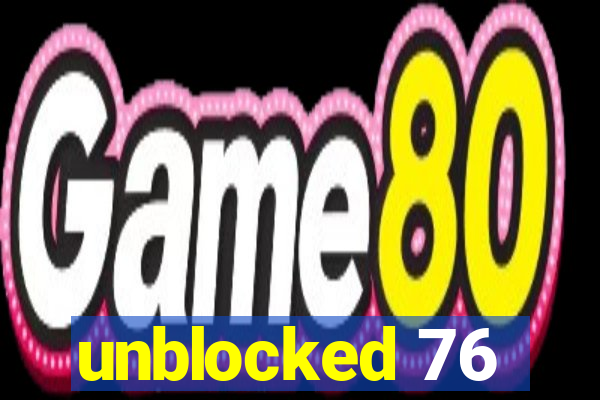 unblocked 76